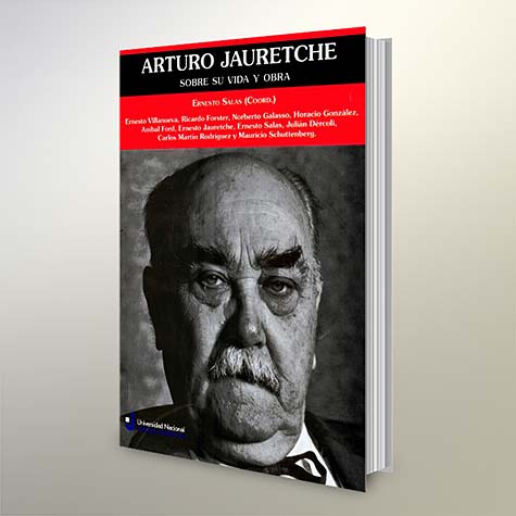 Arturo Jauretche. Sobre Su Vida Y Obra