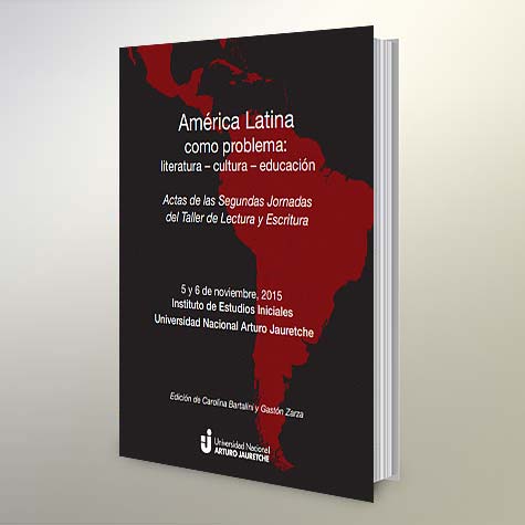 Actas De Las Segundas Jornadas Del Taller De Lectura Y Escritura. América Latina Como Problema: Literatura, Cultura, Educación