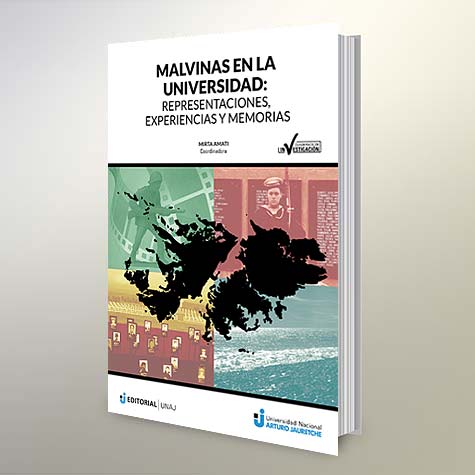 Malvinas En La Universidad: Representaciones, Experiencias, Memorias