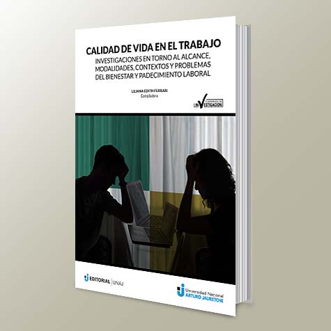 Calidad De Vida En El Trabajo: Investigaciones En Torno Al Alcance, Modalidades, Contextos Y Problemas Del Bienestar Y Padecimiento Laboral