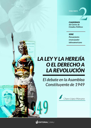 La Ley y la herejía o el derecho a la revolución: el debate en la Asamblea Constituyente de 1949