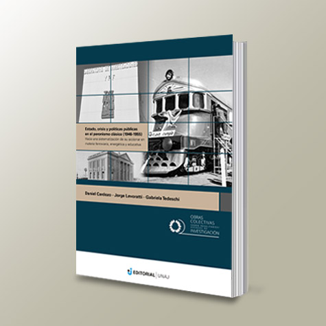 Estado, crisis y políticas públicas en el peronismo clásico 1946-1955. Hacia una sistematización de su accionar en materia ferroviaria, energética y educativa