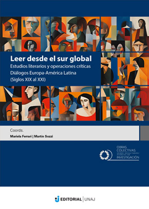Leer desde el sur global: Estudios literarios y operaciones críticas, diálogos Europa – América Latina siglos XIX al XXI
