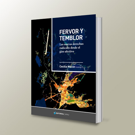 Fervor Y Temblor: Las Nuevas Derechas Radicales Desde El Giro Afectivo