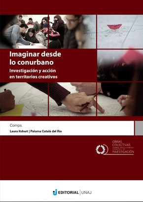 Imaginar desde lo conurbano: investigación y acción en territorios creativos