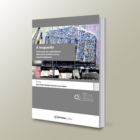 A Resguardo: Testimonios De Ocultamiento Y Destrucción De Libros Y Otras Especies Peligrosas